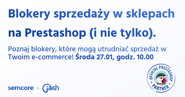 Webinar: Blokery sprzedaży w sklepach na Prestashop (i nie tylko).