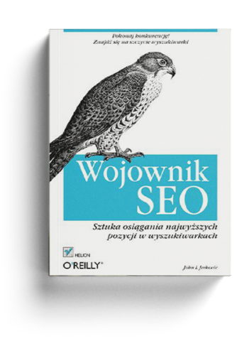 Wojownik SEO. Sztuka osiągania najwyższych pozycji w wyszukiwarkach