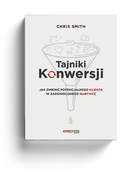 Tajniki Konwersji. Jak zmienić potencjalnego klienta w zadowolonego nabywcę