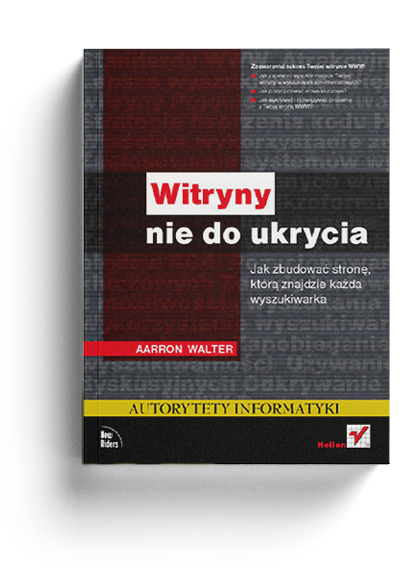 Witryny nie do ukrycia. Jak zbudować stronę, którą znajdzie każda wyszukiwarka