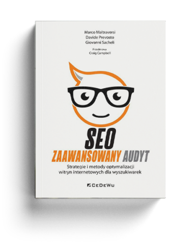 SEO. Zaawansowany audyt. Strategie i metody optymalizacji witryn internetowych dla wyszukiwarek